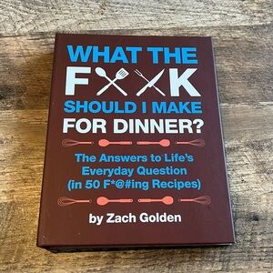 What the F*@# Should I Make for Dinner?: The Answers to Life's Everyday Question
